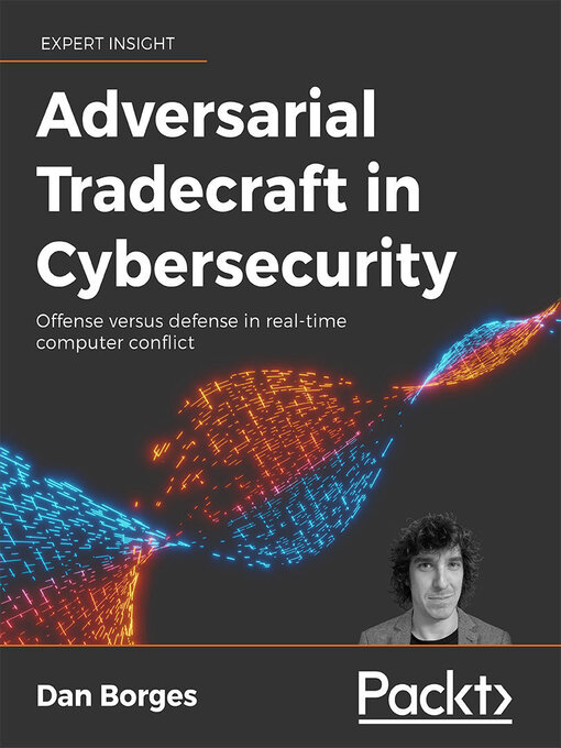 Title details for Adversarial Tradecraft in Cybersecurity by Dan Borges - Available